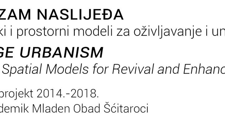 Urbanizam naslijeđa - Urbanistički i prostorni modeli za oživljavanje i unaprjeđenje kulturnog naslijeđa (HERU)