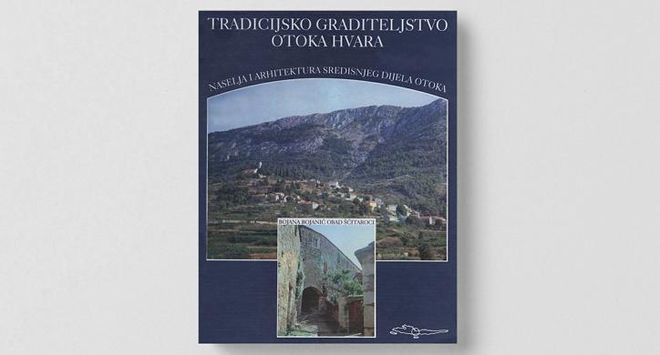 Tradicijsko graditeljstvo Otoka Hvara. Naselja i arhitektura središnjeg dijela otoka 