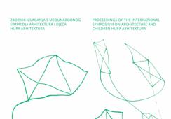 Zbornik izlaganja s međunarodnog simpozija Arhitektura i djeca HURA ARHITEKTURA