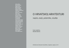 O hrvatskoj arhitekturi. Napisi, eseji, polemike, studije
