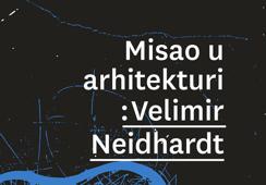 Misao u arhitekturi: Velimir Neidhardt