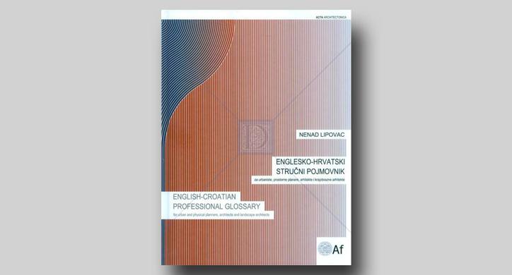 Englesko-hrvatski stručni pojmovnik za urbaniste, prostorne planere, arhitekte i krajobrazne arhitekte 
