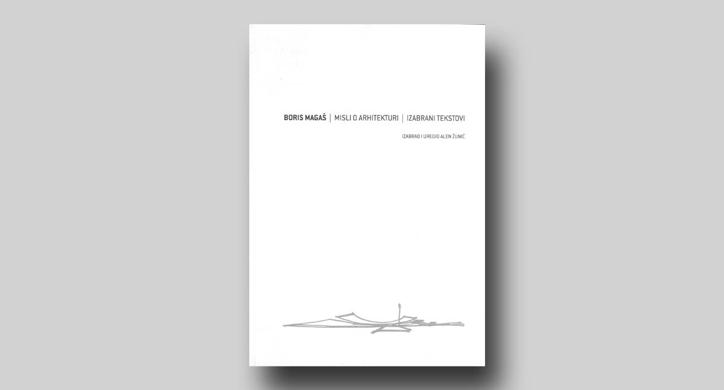 Boris Magaš - Misli o arhitekturi  
