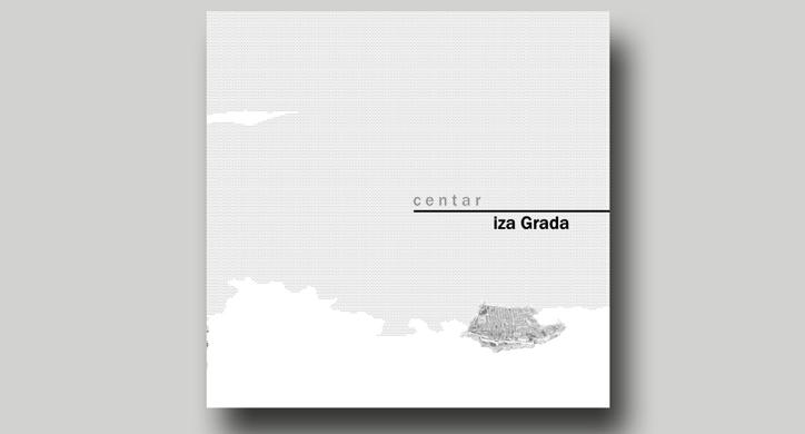 Dubrovnik - centar iza Grada : Studija urbane preobrazbe