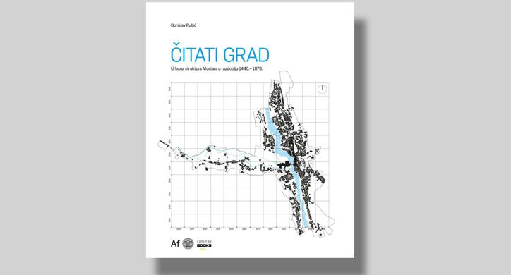 Čitati grad  - Urbana struktura Mostara u razdoblju 1440.-1878.