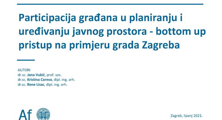 Participacija građana u planiranju i uređivanju javnog prostora - bottom up pristup na primjeru grada Zagreba