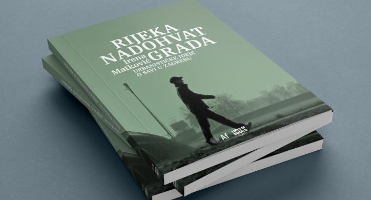 Rijeka nadohvat grada - Urbanističke ideje o Savi u Zagrebu