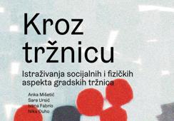 Kroz tržnicu - Istraživanja socijalnih i fizičkih aspekta gradskih tržnica