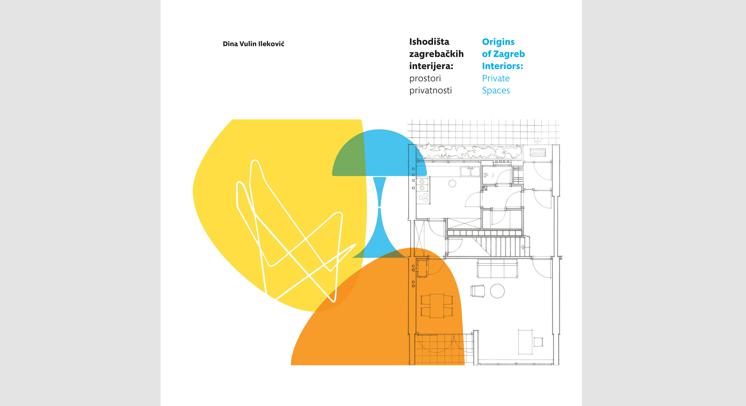 Knjiga Ishodišta zagrebačkih interijera: prostori privatnosti 
