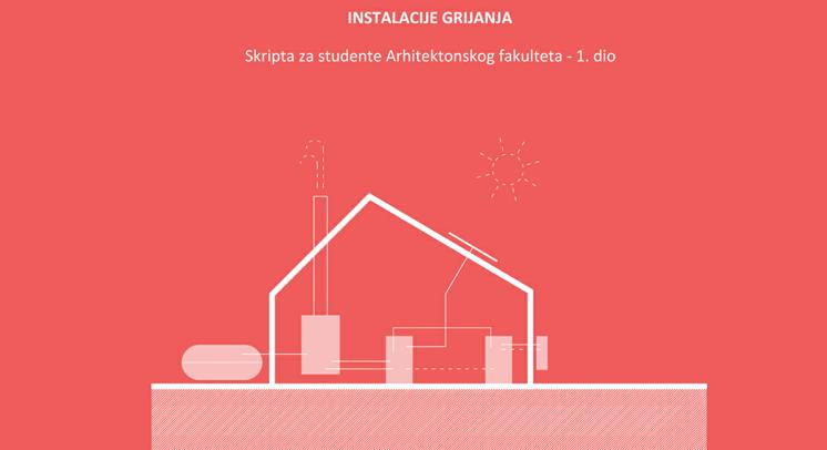 Instalacije grijanja – skripta za studente Arhitektonskog fakulteta