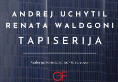 Tapiserija: Izložba radova Andreja Uchytila i Renate Waldgoni, Galerija Forum, 15.10.-6.11.2020.