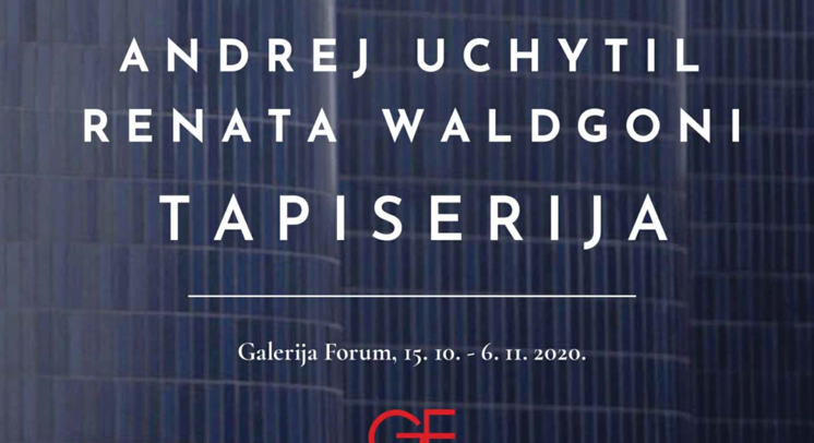 Tapiserija: Izložba radova Andreja Uchytila i Renate Waldgoni, Galerija Forum, 15.10.-6.11.2020.