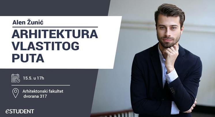 Alen Žunić: Arhitektura vlastitog puta, predavanje u organizaciji udruge eStudent, 15.5. u 17